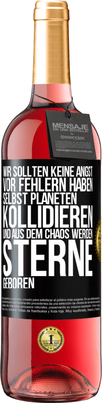 29,95 € Kostenloser Versand | Roséwein ROSÉ Ausgabe Wir sollten keine Angst vor Fehlern haben, selbst Planeten kollidieren und aus dem Chaos werden Sterne geboren Schwarzes Etikett. Anpassbares Etikett Junger Wein Ernte 2025 Tempranillo