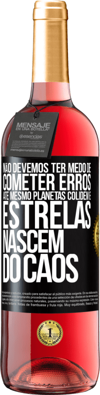 29,95 € | Vinho rosé Edição ROSÉ Não devemos ter medo de cometer erros, até mesmo planetas colidem e estrelas nascem do caos Etiqueta Preta. Etiqueta personalizável Vinho jovem Colheita 2024 Tempranillo