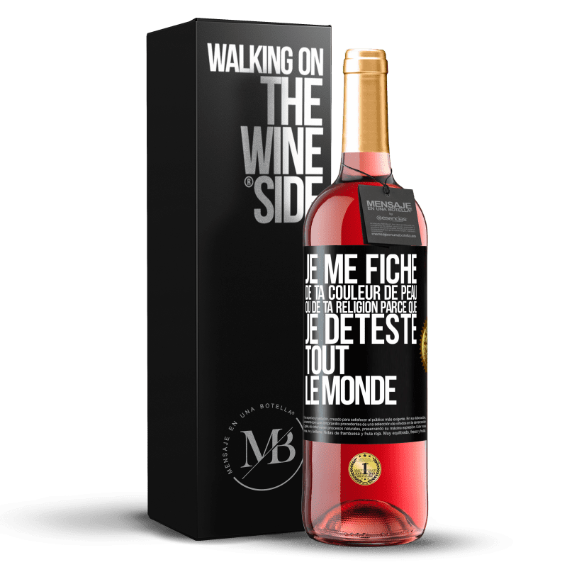 29,95 € Envoi gratuit | Vin rosé Édition ROSÉ Je me fiche de ta couleur de peau ou de ta religion parce que je déteste tout le monde Étiquette Noire. Étiquette personnalisable Vin jeune Récolte 2023 Tempranillo