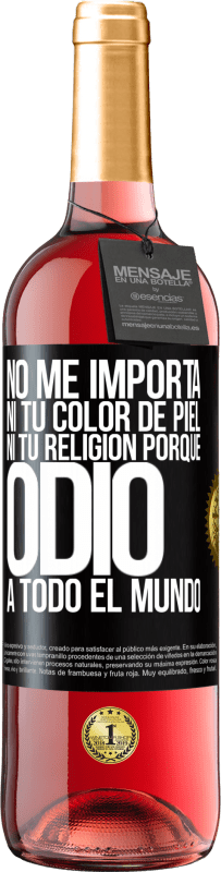 29,95 € Envío gratis | Vino Rosado Edición ROSÉ No me importa ni tu color de piel, ni tu religión porque odio a todo el mundo Etiqueta Negra. Etiqueta personalizable Vino joven Cosecha 2024 Tempranillo