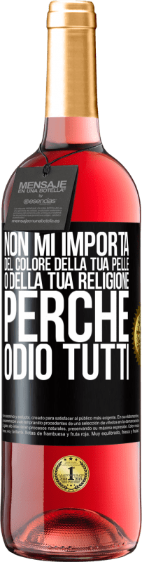 29,95 € | Vino rosato Edizione ROSÉ Non mi importa del colore della tua pelle o della tua religione perché odio tutti Etichetta Nera. Etichetta personalizzabile Vino giovane Raccogliere 2023 Tempranillo