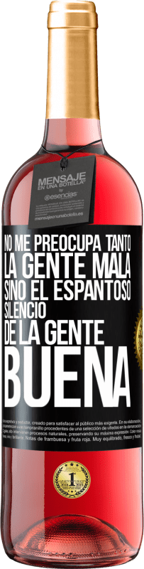 Envío gratis | Vino Rosado Edición ROSÉ No me preocupa tanto la gente mala, sino el espantoso silencio de la gente buena Etiqueta Negra. Etiqueta personalizable Vino joven Cosecha 2023 Tempranillo