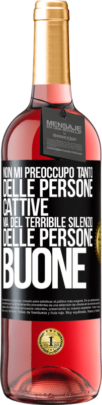 29,95 € | Vino rosato Edizione ROSÉ Non mi preoccupo tanto delle persone cattive, ma del terribile silenzio delle persone buone Etichetta Nera. Etichetta personalizzabile Vino giovane Raccogliere 2023 Tempranillo