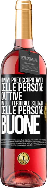 29,95 € Spedizione Gratuita | Vino rosato Edizione ROSÉ Non mi preoccupo tanto delle persone cattive, ma del terribile silenzio delle persone buone Etichetta Nera. Etichetta personalizzabile Vino giovane Raccogliere 2025 Tempranillo