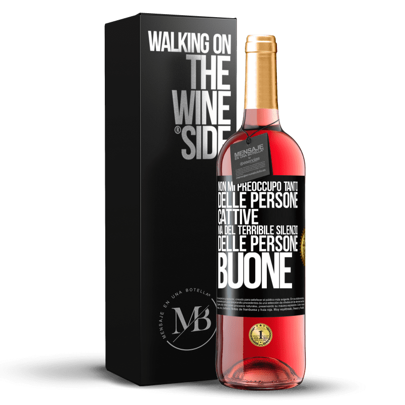 29,95 € Spedizione Gratuita | Vino rosato Edizione ROSÉ Non mi preoccupo tanto delle persone cattive, ma del terribile silenzio delle persone buone Etichetta Nera. Etichetta personalizzabile Vino giovane Raccogliere 2023 Tempranillo