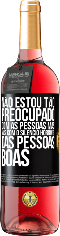 29,95 € | Vinho rosé Edição ROSÉ Não estou tão preocupado com as pessoas más, mas com o silêncio horrível das pessoas boas Etiqueta Preta. Etiqueta personalizável Vinho jovem Colheita 2023 Tempranillo