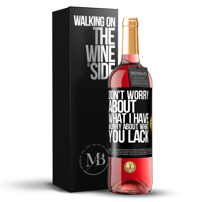 29,95 € Free Shipping | Rosé Wine ROSÉ Edition Don't worry about what I have, worry about what you lack Black Label. Customizable label Young wine Harvest 2023 Tempranillo