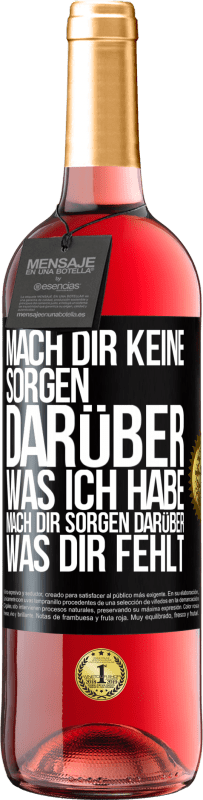 29,95 € | Roséwein ROSÉ Ausgabe Mach Dir keine Sorgen darüber, was ich habe, mach Dir Sorgen darüber, was Dir fehlt Schwarzes Etikett. Anpassbares Etikett Junger Wein Ernte 2024 Tempranillo