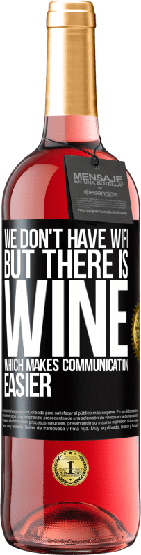 29,95 € | Розовое вино Издание ROSÉ У нас нет Wi-Fi, но есть вино, которое упрощает общение Черная метка. Настраиваемая этикетка Молодое вино Урожай 2025 Tempranillo