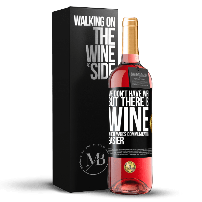 29,95 € Free Shipping | Rosé Wine ROSÉ Edition We don't have Wifi, but there is wine, which makes communication easier Black Label. Customizable label Young wine Harvest 2023 Tempranillo