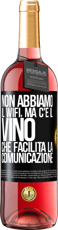 Spedizione Gratuita | Vino rosato Edizione ROSÉ Non abbiamo il Wifi, ma c'è il vino, che facilita la comunicazione Etichetta Nera. Etichetta personalizzabile Vino giovane Raccogliere 2023 Tempranillo