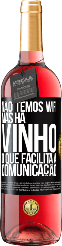 Envio grátis | Vinho rosé Edição ROSÉ Não temos Wifi, mas há vinho, o que facilita a comunicação Etiqueta Preta. Etiqueta personalizável Vinho jovem Colheita 2023 Tempranillo