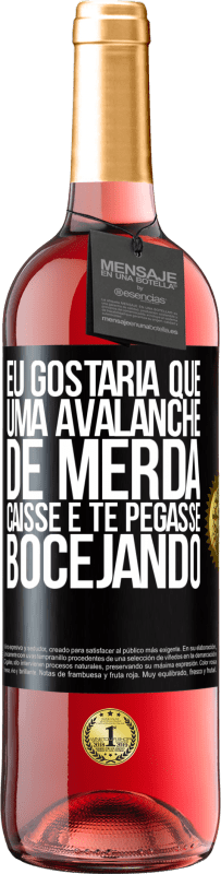 29,95 € Envio grátis | Vinho rosé Edição ROSÉ Eu gostaria que uma avalanche de merda caísse e te pegasse bocejando Etiqueta Preta. Etiqueta personalizável Vinho jovem Colheita 2023 Tempranillo