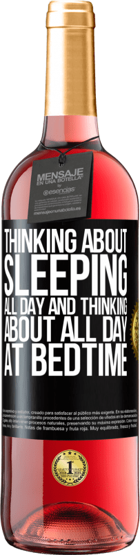 29,95 € | Rosé Wine ROSÉ Edition Thinking about sleeping all day and thinking about all day at bedtime Black Label. Customizable label Young wine Harvest 2024 Tempranillo