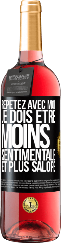 Envoi gratuit | Vin rosé Édition ROSÉ Répétez avec moi: je dois être moins sentimentale et plus salope Étiquette Noire. Étiquette personnalisable Vin jeune Récolte 2023 Tempranillo