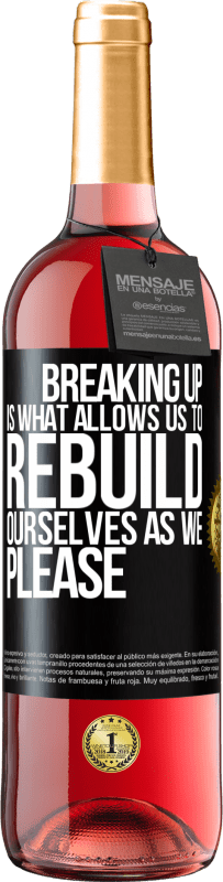 29,95 € | Rosé Wine ROSÉ Edition Breaking up is what allows us to rebuild ourselves as we please Black Label. Customizable label Young wine Harvest 2023 Tempranillo