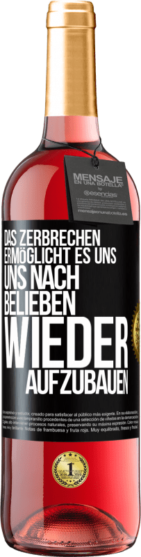 29,95 € | Roséwein ROSÉ Ausgabe Das Zerbrechen ermöglicht es uns, uns nach Belieben wieder aufzubauen Schwarzes Etikett. Anpassbares Etikett Junger Wein Ernte 2023 Tempranillo