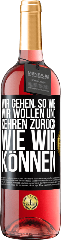 Kostenloser Versand | Roséwein ROSÉ Ausgabe Wir gehen, so wie wir wollen und kehren zurück, wie wir können Schwarzes Etikett. Anpassbares Etikett Junger Wein Ernte 2023 Tempranillo