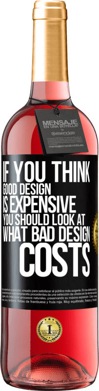 29,95 € Free Shipping | Rosé Wine ROSÉ Edition If you think good design is expensive, you should look at what bad design costs Black Label. Customizable label Young wine Harvest 2025 Tempranillo