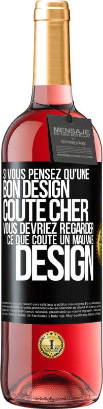 Envoi gratuit | Vin rosé Édition ROSÉ Si vous pensez qu'une bon design coûte cher, vous devriez regarder ce que coûte un mauvais design Étiquette Noire. Étiquette personnalisable Vin jeune Récolte 2023 Tempranillo