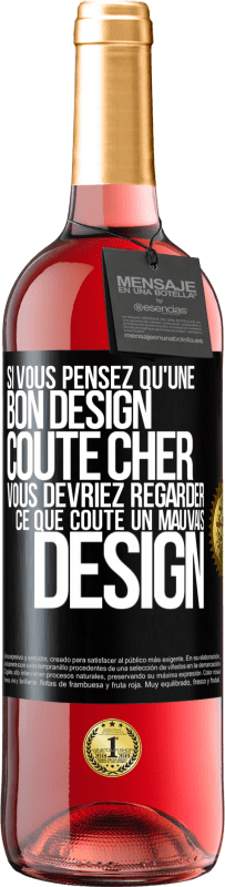 29,95 € Envoi gratuit | Vin rosé Édition ROSÉ Si vous pensez qu'une bon design coûte cher, vous devriez regarder ce que coûte un mauvais design Étiquette Noire. Étiquette personnalisable Vin jeune Récolte 2025 Tempranillo