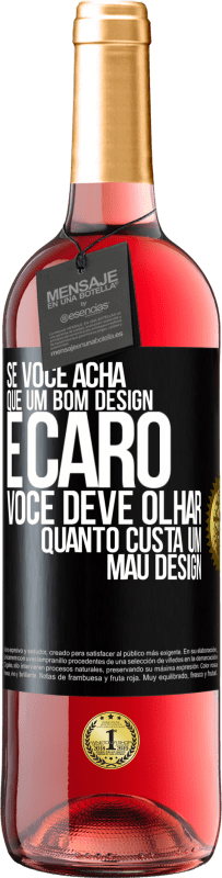 Envio grátis | Vinho rosé Edição ROSÉ Se você acha que um bom design é caro, você deve olhar quanto custa um mau design Etiqueta Preta. Etiqueta personalizável Vinho jovem Colheita 2023 Tempranillo