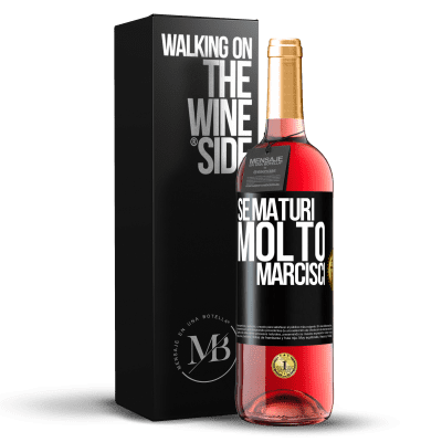 «Se maturi molto marcisci» Edizione ROSÉ