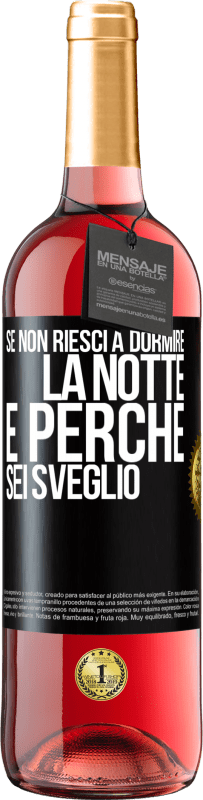 29,95 € Spedizione Gratuita | Vino rosato Edizione ROSÉ Se non riesci a dormire la notte è perché sei sveglio Etichetta Nera. Etichetta personalizzabile Vino giovane Raccogliere 2025 Tempranillo