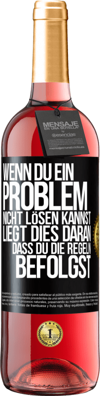 Kostenloser Versand | Roséwein ROSÉ Ausgabe Wenn du ein Problem nicht lösen kannst, liegt dies daran, dass du die Regeln befolgst Schwarzes Etikett. Anpassbares Etikett Junger Wein Ernte 2023 Tempranillo