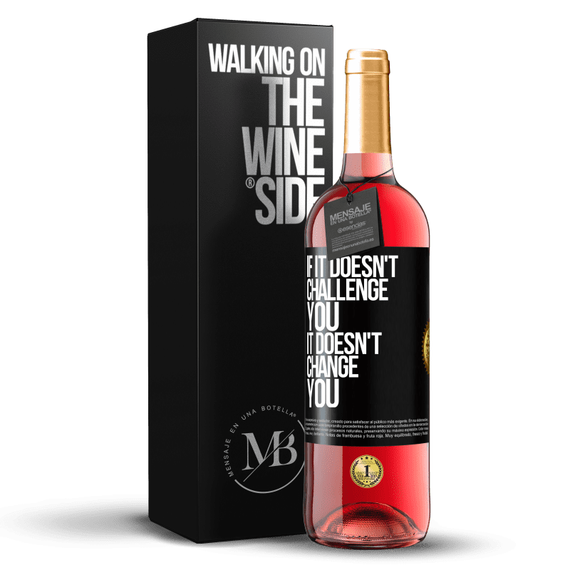 29,95 € Free Shipping | Rosé Wine ROSÉ Edition If it doesn't challenge you, it doesn't change you Black Label. Customizable label Young wine Harvest 2023 Tempranillo