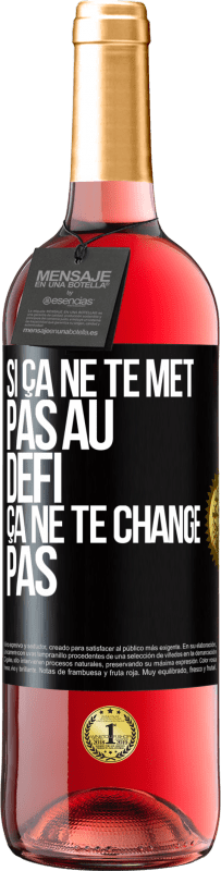 29,95 € | Vin rosé Édition ROSÉ Si ça ne te met pas au défi, ça ne te change pas Étiquette Noire. Étiquette personnalisable Vin jeune Récolte 2024 Tempranillo