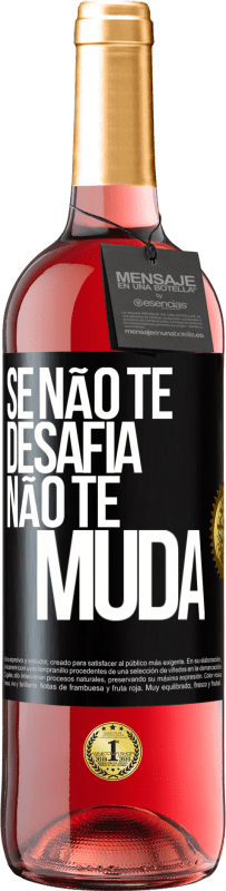 Envio grátis | Vinho rosé Edição ROSÉ Se não te desafia, não te muda Etiqueta Preta. Etiqueta personalizável Vinho jovem Colheita 2023 Tempranillo