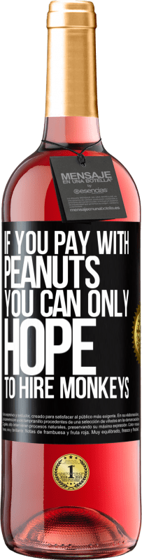 29,95 € | Розовое вино Издание ROSÉ Если вы платите арахисом, вы можете только надеяться нанять обезьян Черная метка. Настраиваемая этикетка Молодое вино Урожай 2023 Tempranillo