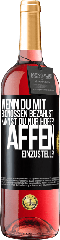 Kostenloser Versand | Roséwein ROSÉ Ausgabe Wenn du mit Erdnüssen bezahlst, kannst du nur hoffen, Affen einzustellen Schwarzes Etikett. Anpassbares Etikett Junger Wein Ernte 2023 Tempranillo