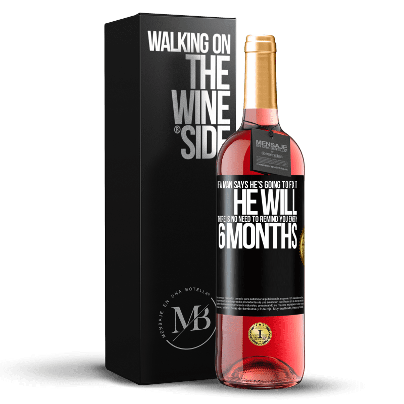 29,95 € Бесплатная доставка | Розовое вино Издание ROSÉ Если мужчина говорит, что собирается это исправить, он это сделает. Напоминать каждые 6 месяцев не нужно Черная метка. Настраиваемая этикетка Молодое вино Урожай 2025 Tempranillo
