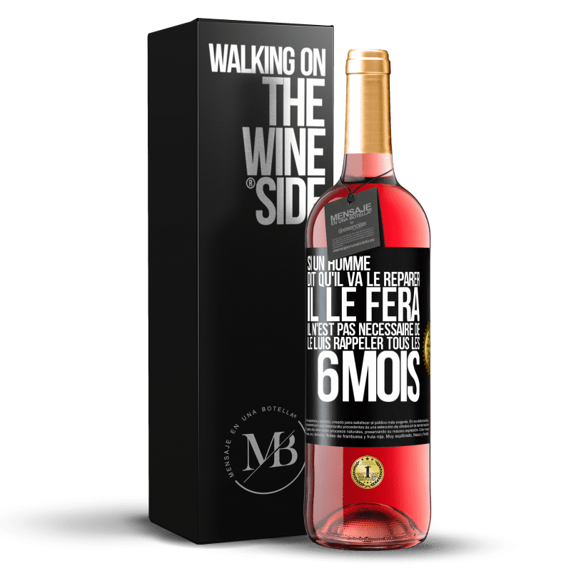 29,95 € Envoi gratuit | Vin rosé Édition ROSÉ Si un homme dit qu'il va le réparer, il le fera. Il n'est pas nécessaire de le luis rappeler tous les 6 mois Étiquette Noire. Étiquette personnalisable Vin jeune Récolte 2025 Tempranillo