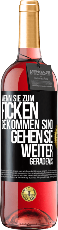 Kostenloser Versand | Roséwein ROSÉ Ausgabe Wenn Sie zum Ficken gekommen sind, gehen Sie weiter geradeaus Schwarzes Etikett. Anpassbares Etikett Junger Wein Ernte 2023 Tempranillo