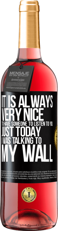 29,95 € | Rosé Wine ROSÉ Edition It is always very nice to have someone to listen to you. Just today I was talking to my wall Black Label. Customizable label Young wine Harvest 2025 Tempranillo