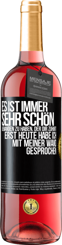 Kostenloser Versand | Roséwein ROSÉ Ausgabe Es ist immer sehr schön, jemanden zu haben, der dir zuhört. Erst heute habe ich mit meiner Wand gesprochen Schwarzes Etikett. Anpassbares Etikett Junger Wein Ernte 2023 Tempranillo