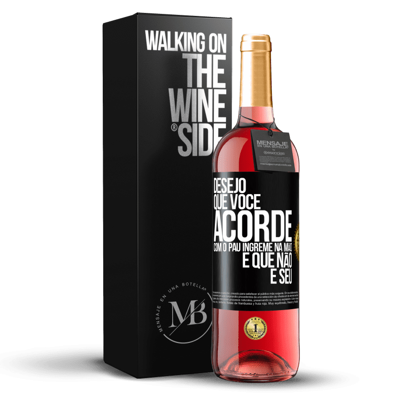 29,95 € Envio grátis | Vinho rosé Edição ROSÉ Desejo que você acorde com o pau íngreme na mão e que não é seu Etiqueta Preta. Etiqueta personalizável Vinho jovem Colheita 2023 Tempranillo