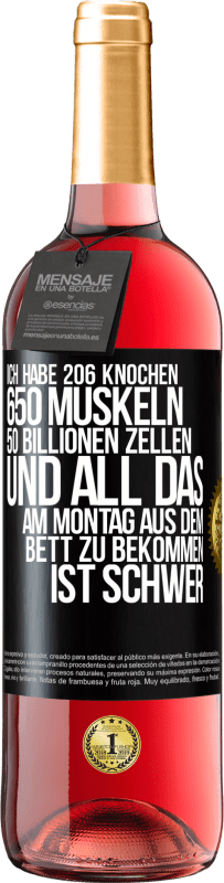 29,95 € | Roséwein ROSÉ Ausgabe Ich habe 206 Knochen, 650 Muskeln, 50 Billionen Zellen und all das am Montag aus dem Bett zu bekommen ist schwer Schwarzes Etikett. Anpassbares Etikett Junger Wein Ernte 2024 Tempranillo