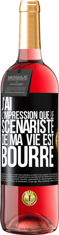 Envoi gratuit | Vin rosé Édition ROSÉ J'ai l'impression que le scénariste de ma vie est bourré Étiquette Noire. Étiquette personnalisable Vin jeune Récolte 2023 Tempranillo