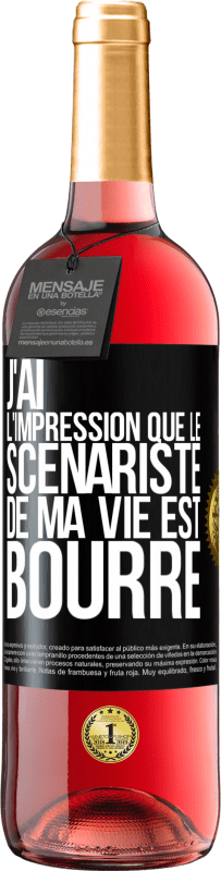 «J'ai l'impression que le scénariste de ma vie est bourré» Édition ROSÉ