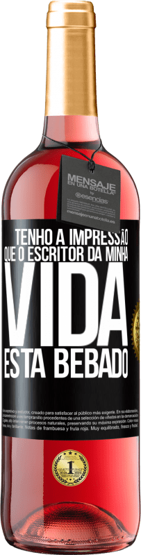 Envio grátis | Vinho rosé Edição ROSÉ Tenho a impressão que o escritor da minha vida está bêbado Etiqueta Preta. Etiqueta personalizável Vinho jovem Colheita 2023 Tempranillo