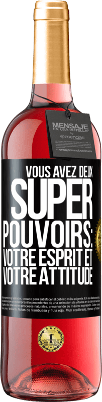 29,95 € | Vin rosé Édition ROSÉ Vous avez deux super pouvoirs: votre esprit et votre attitude Étiquette Noire. Étiquette personnalisable Vin jeune Récolte 2025 Tempranillo