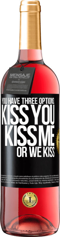 Free Shipping | Rosé Wine ROSÉ Edition You have three options: kiss you, kiss me or we kiss Black Label. Customizable label Young wine Harvest 2023 Tempranillo