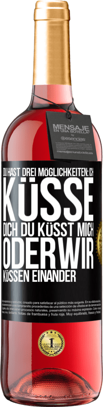 Kostenloser Versand | Roséwein ROSÉ Ausgabe Du hast drei Möglichkeiten: ich küsse dich, du küsst mich oder wir küssen einander Schwarzes Etikett. Anpassbares Etikett Junger Wein Ernte 2023 Tempranillo