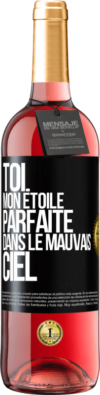 Envoi gratuit | Vin rosé Édition ROSÉ Toi. Mon étoile parfaite dans le mauvais ciel Étiquette Noire. Étiquette personnalisable Vin jeune Récolte 2023 Tempranillo