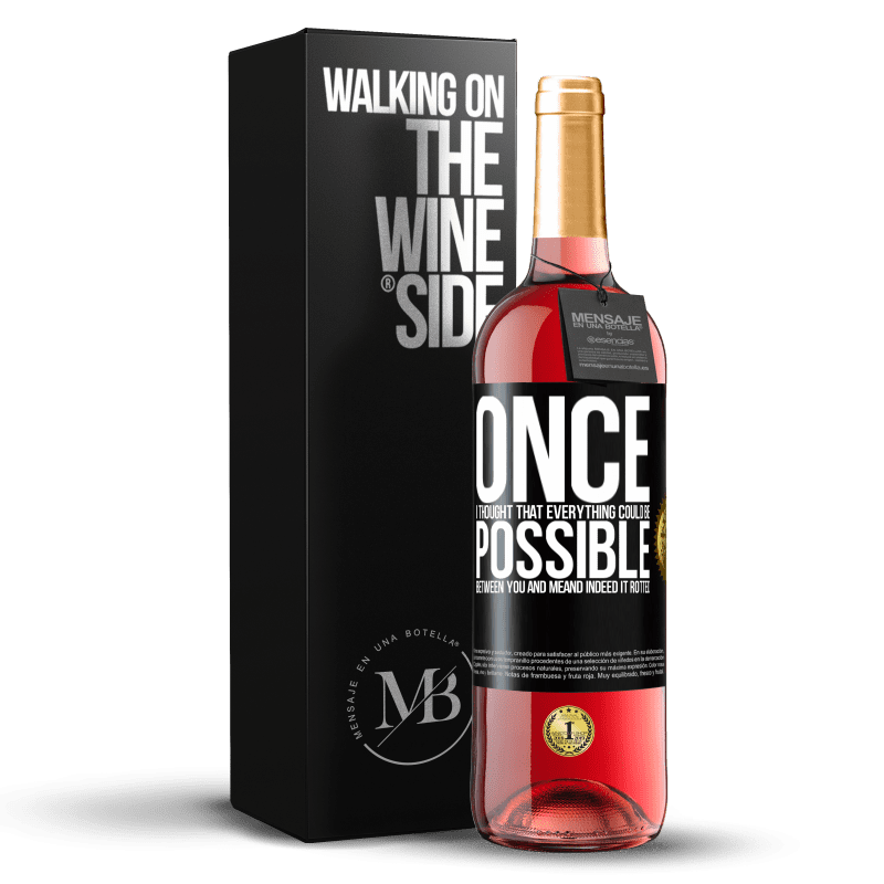 29,95 € Бесплатная доставка | Розовое вино Издание ROSÉ Однажды я подумал, что между мной и тобой может быть все. И действительно он сгнил Черная метка. Настраиваемая этикетка Молодое вино Урожай 2025 Tempranillo