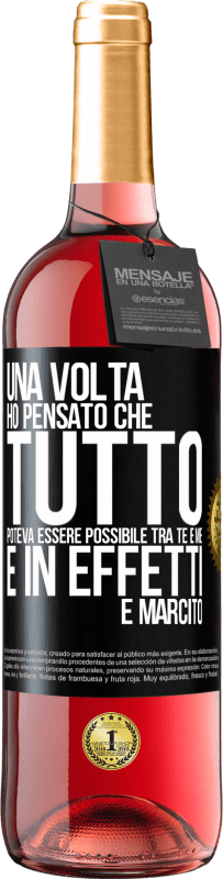 «Una volta ho pensato che tutto poteva essere possibile tra te e me. E in effetti è marcito» Edizione ROSÉ